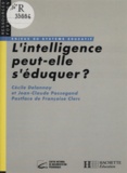 Jean-Claude Passegand et Cécile Delannoy - L'Intelligence Peut-Elle S'Eduquer ?.