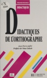 Jean-Pierre Jaffré - Didactiques de l'orthographe.