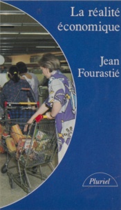 Jacqueline Fourastié et Jean Fourastié - La Réalité économique.