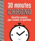  Collectif - 30 minutes chrono - Recettes express pour cuisinier au quotidien.