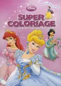  Hachette Jeunesse - Disney Princesse  : Super coloriage - Un monde enchanteur.