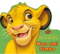  Disney - Le roi lion  : Mon ami Simba.