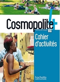 Anaïs Dorey-Mater et Emilie Mathieu-Benoit - Cosmopolite 4 B2 - Cahier d'activités. 1 CD audio