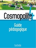 Bernadette Bazelle-Shahmaei et Joëlle Bonenfant - Cosmopolite 4 B2 - Guide pédagogique.