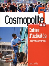 Emilie Mathieu-Benoit et Anaïs Dorey-Mater - Cosmopolite 5 C1-C2 - Cahier d'activités perfectionnement.