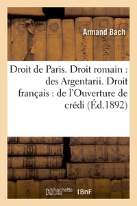  Bach - Faculté de droit de Paris. Droit romain : des Argentarii. Droit français : de l'Ouverture de crédit.