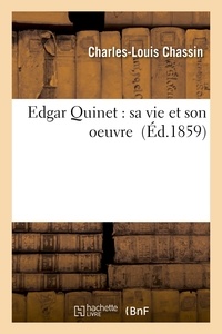 Charles-Louis Chassin - Edgar Quinet : sa vie et son oeuvre.