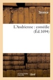  Térence - L'Andrienne : comédie.