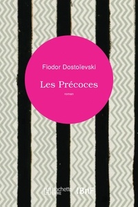 Fédor Mikhaïlovitch Dostoïevski - Les Précoces.
