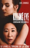 Luke Jennings - Killing Eve Tome 1 : Codename Villanelle.