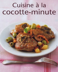 Minouche Pastier - Cuisine à la cocotte-minute.