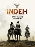Ethan Hawke et Greg Ruth - Indeh - Une histoire des guerres apaches.