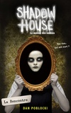 Dan Poblocki - Shadow House - La Maison des ombres - Tome 1 - La Rencontre.