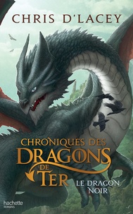Chris D'Lacey - Chroniques des dragons de Ter - Livre 2 - Le Dragon noir.