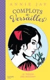 Annie Jay - Complots à Versailles - Tome 4 - Le trésor des Rovigny.