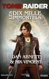 Dan Abnett et Nik Vincent - Tomb Raider - Les Dix Mille Immortels.