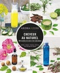  Aroma-Zone - Cheveux au naturel - 100 recettes de soins et de colorations.