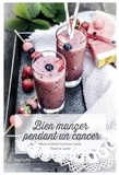 Emeline Lavier et Marie-Chantal Canivenc-Lavier - Bien manger pendant un cancer.