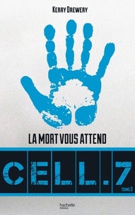 Kerry Drewery - Cell. 7 - Tome 2 - Jour 7.
