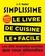 Jean-François Mallet - Simplissime - Le livre de cuisine le + facile du monde, 100% nouvelles recettes.