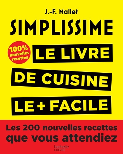 Jean-François Mallet - Simplissime - Le livre de cuisine le + facile du monde, 100% nouvelles recettes.