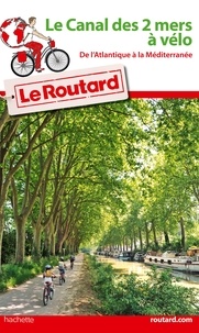  Le Routard - Le Canal des 2 mers à vélo.