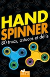  Hachette - Hand spinner - 80 trucs, astuces et défis !.