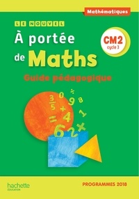 Janine Leclec'h-Lucas et Jean-Claude Lucas - Mathématiques CM2 Cycle 3 Le Nouvel A portée de maths - Guide pédagogique.