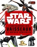 Landry Walker - L'encyclopédie des vaisseaux et autres véhicules Star Wars.