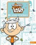  Hachette Jeunesse - Mes cartoons extraordinaires Bienvenue chez les Loud.