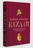 Sabrina Ghayour - Bazaar - Fabuleuses recettes végétariennes.