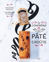  Organisateurs du championnat d - La confrérie du Pâté-croûte - Édition spéciale 10 ans - inclus la recette inédite du champion du monde 2018.