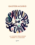 Gastón Acurio - Saveurs de Lima - La cuisine péruvienne comme à la maison.