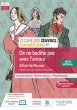 Marlène Guillou et Myriam Lobry - Écume des oeuvres 1re, Alfred de Musset, On ne badine pas avec l'amour - Cahier élève - Ed. 2024.