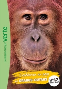 Hachette Livre - Wild Immersion 03 - Expédition au pays des orangs-outans.