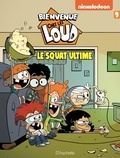  Nickelodeon - Bienvenue chez les Loud Tome 9 : Le squat ultime.