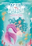 Susanna Isern - Aqua Marina Tome 1 : Le secret de l'océan.