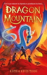 Katie Tsang et Kevin Tsang - Dragon Mountain Tome 1 : .