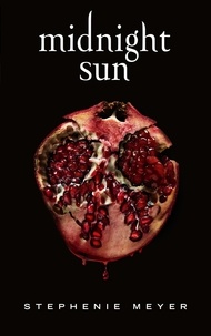 Stephenie Meyer - Midnight Sun - Saga Twilight (édition française).