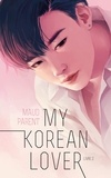 Maud Parent - My Korean Lover Tome 2 : .