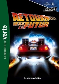 George Gipe - Films cultes Universal Tome 3 : Retour vers le futur - Le roman du film.