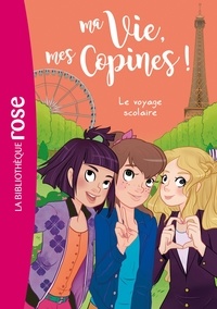 Catherine Kalengula et  Pacotine - Ma Vie, mes Copines ! Tome 3 : Le voyage scolaire.