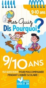 Véronique Schwab et Anne-Olivia Messana - Mes quiz dis pourquoi ? 9-10 ans - 150 questions pour m'accompagner pendant l'année scolaire !.