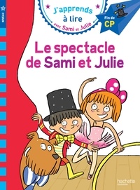Thérèse Bonté et Sandra Lebrun - J'apprends à lire avec Sami et Julie  : Le spectacle de Sami et Julie - Fin de CP, niveau 3.