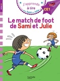 Sandra Lebrun et Loïc Audrain - J'apprends à lire avec Sami et Julie  : Le match de foot de Sami et Julie - Niveau CE1.