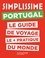 Natasha Penot et Sabrina Pessanha Foucaud - Simplissime Portugal - Le guide de voyage le + pratique du monde.