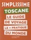 Lucie Tournebize - Simplissime Toscane - Le guide de voyage le + pratique du monde.