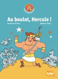 Benjamin Richard et Matthieu Roda - Au boulot, Hercule !.