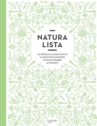 Naturalista : 100 produits alternatifs et 150 recettes associées pour se nourrir autrement.