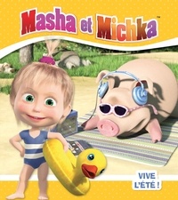 Natacha Godeau - Masha et Michka  : Vive l'été !.